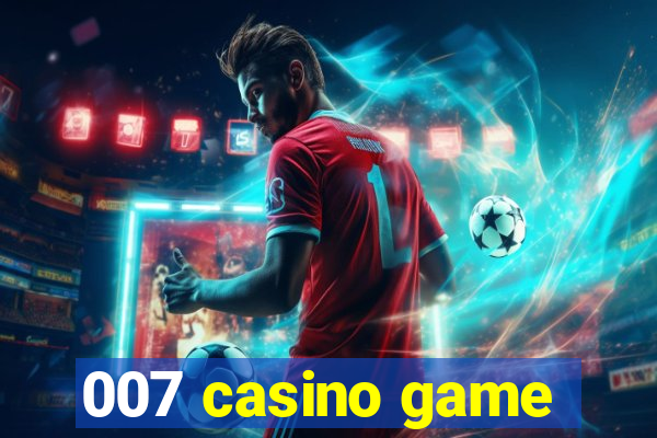 007 casino game